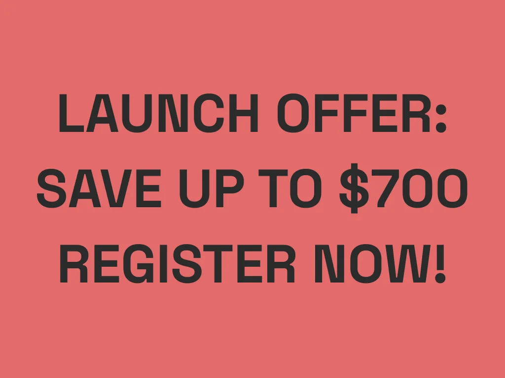 Register here and save with the Launch Offer