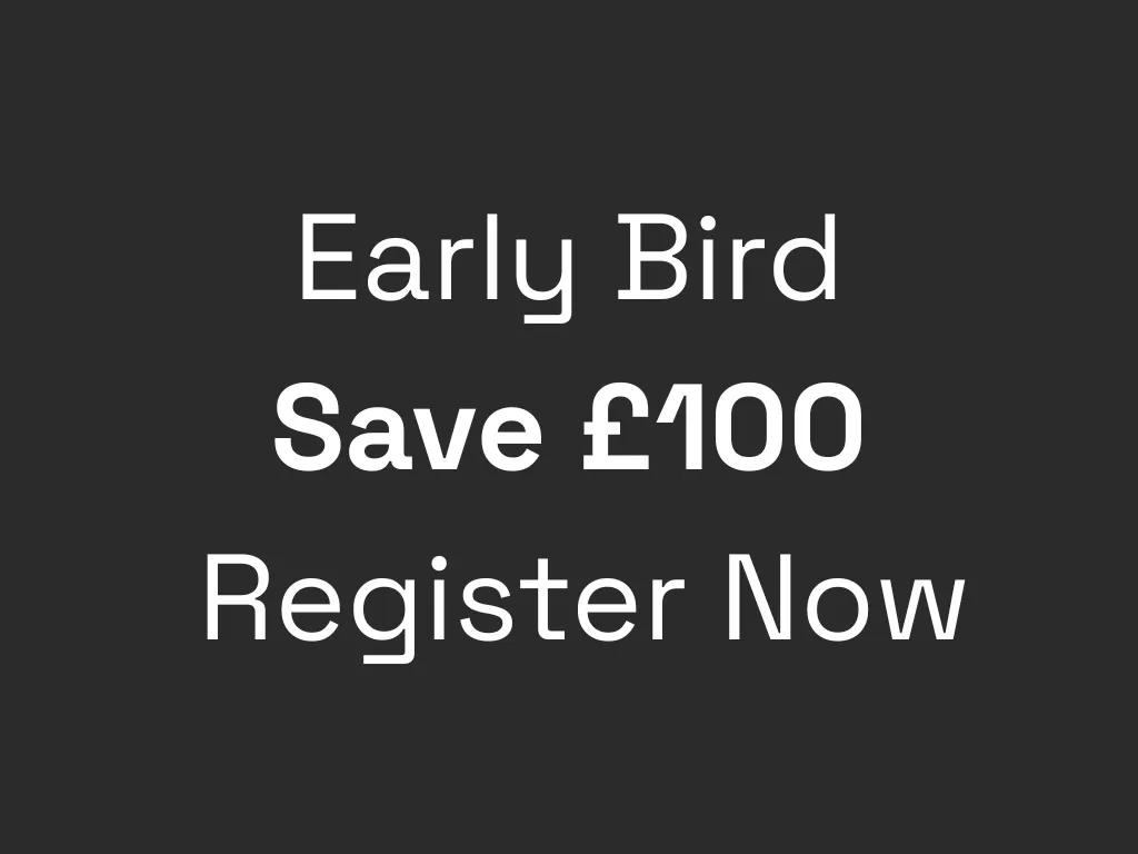 Early Bird: Save £100 Register Now