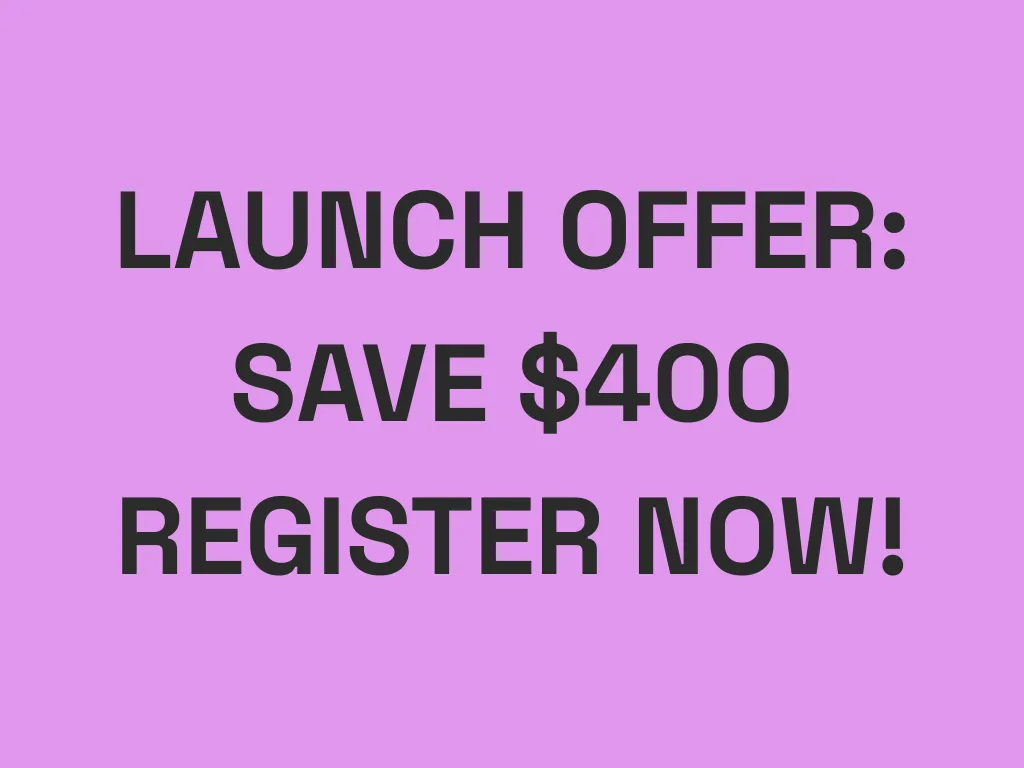 Launch Offer - Early Bird Ends 20 June! SAVE $400