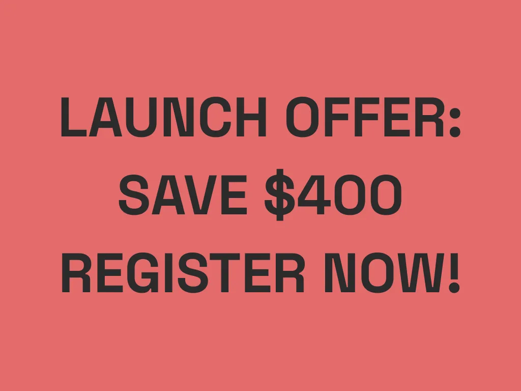 LAUNCH OFFER: SAVE $400, REGISTER NOW!