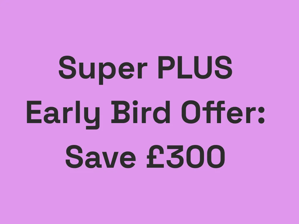 Super Plus Early Bird - SAVE £300 when you register by 7 November 2025  Lowest price guaranteed – secure your spot today! 